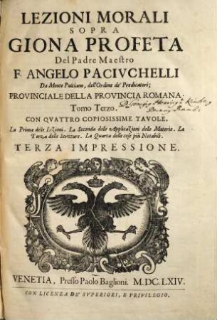 Lezioni morali sopra Giona Profeta del Padre Maestro F. Angelo Paciuchelli da Monte Pulciano, dell'Ordine de' Predicatori : divise in tre tomi. 3