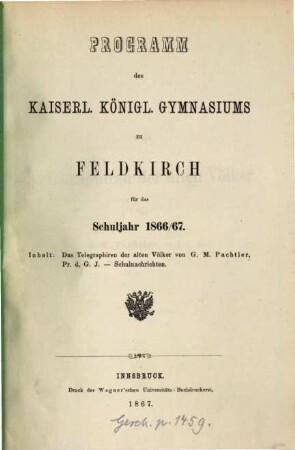 Programm des Kaiserl.-Koenigl. Gymnasiums zu Feldkirch : für das Schuljahr .... 1866/67