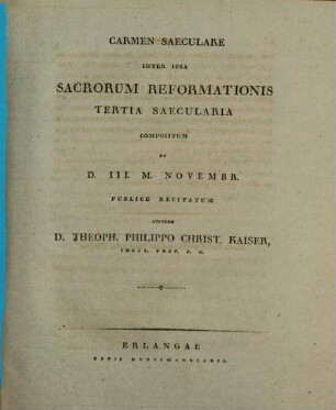 Carmen saeculare inter ipsa sacrorum reformationis tertiae saecularia compositum et d. III. m. Nov. publ. recitatum