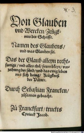 Von Glauben vnd Wercken Zeügknus der Schrifft. Namen des Glaubens, vnd was Glauben sei ...
