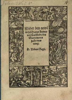 Wider den newe[n] irrsal Doctor Andres von Carlstadt, des Sacraments halb, warnung D. Urbani Regij
