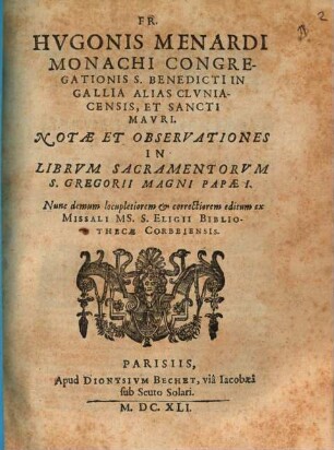 Notae et observationes in librum S. Gregorii Magni Papae I. : Nunc demum locupletiorem et correctiorem editum ex missali ms. S. Eligii bibliothecae Corbeiensis