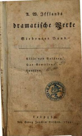 A. W. Ifflands dramatische Werke, 7. Elise von Valberg. Das Gewissen. Luassan