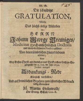 Die schuldige Gratulation, Welche Das höchst-seelige Absterben Tit: Herrn Johann George Breuniges ... Von denen sämbtlichen Hinterbliebenen erfordert