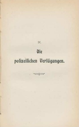 IV. Die polizeilichen Verfügungen.