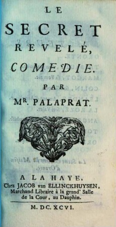 Les Oeuvres De Monsieur Palaprat. 2[,4], Le Secret Revelé : Comedie