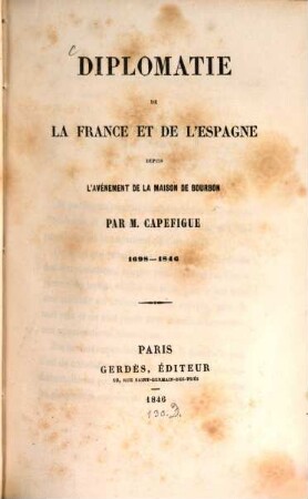 Diplomatie de la France et de l'Espagne depuis l'avénement de la Maison de Bourbon : 1698 - 1846