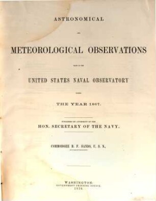 Astronomical and meteorological observations made during the year ... at the United States Naval Observatory. 1867