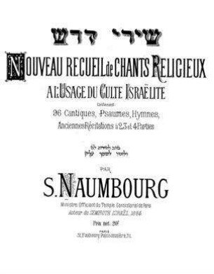 Nouveau recueil de chants religieux à l'usage du culte Israe͏̈lite : contenant: 96 cantiques, psaumes, hymnes, anciennes récitations à 2, 3 et 4 parties / par S. Naumbourg