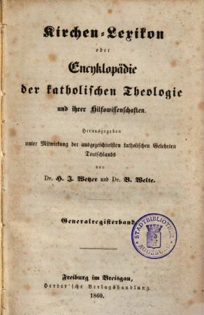 Kirchen-Lexikon oder Encyklopädie der katholischen Theologie und ihrer Hilfswissenschaften. 13, Generalregisterband