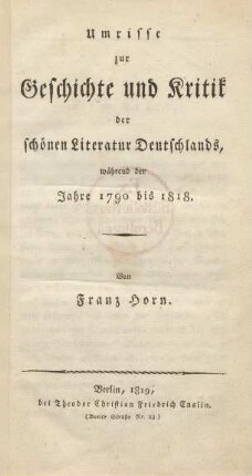 Umrisse zur Geschichte und Kritik der schönen Literatur Deutschlands, während der Jahre 1790 bis 1818