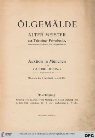 Ölgemälde alter Meister aus Trientiner Privatbesitz, sowie aus verschiedenem, teils adeligem Besitze : Auktion in München in der Galerie Helbing, Mittwoch, den 3. Juni 1908