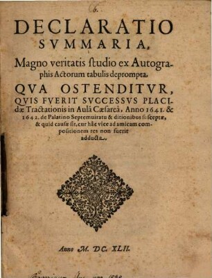 Declaratio Summaria ... qua ostenditur, quis fuerit Successus Tractationis in Aula Caesarea anno 1641 et 42 de Palatino Septemoiratu