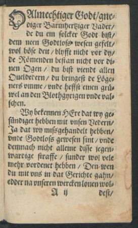 O Almechtiger Godt/ gnediger Barmhertziger Vader/ de du ein solcker godt bist/ dem neen Godtloss wesen gefelt ...
