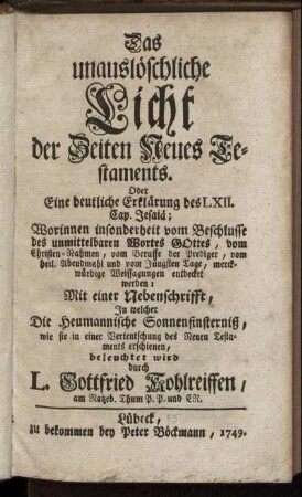 Das unauslöschliche Licht der Zeiten Neues Testaments, Oder eine deutliche Erklärung des LXII. Cap. Jesaiä, ... : Mit einer Nebenschrifft, In welcher Die Heumannische Sonnenfinsterniß, wie sie in einer Verteutschung des Neuen Testaments erschienen, beleuchtet wird