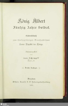 König Albert : fünfzig Jahre Soldat; Gedenkbuch zum Dienstjubiläum seiner Majestät des Königs