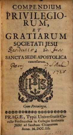 Compendium Privilegiorum, Et Gratiarum Societatis Jesu : à Sancta Sede Apostolica còncessarum
