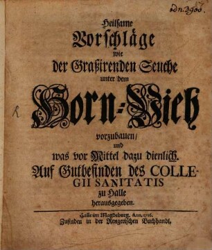 Gründliche Anweisung, Woran Man die leyder gar zu sehr eingerissene Kranckheit Des Viehes Erkennen; Das Gesunde davor praeserviren, und das Krancke genesen könne