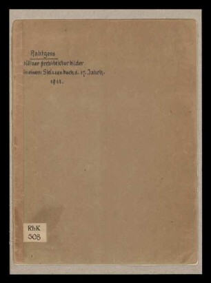 Kölner Architekturbilder in einem Skizzenbuch des XVII. Jahrh.