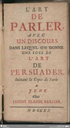 L' Art De Parler, Avec Un Discours Dans Lequel On Donne Une Idee De L'Art De Persuader