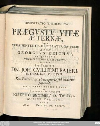 Dissertatio Theologica De Praegustu Vitae Aeternae, Qua Vera Sententia Declaratur, Ea Vero, Quam Georgius Keithus, Ex Quakeris Unus, Propugnat, Refutatur