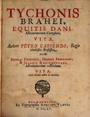 Tychonis Brahei ... vita : Accessit Nicolai Copernici, Georgii Peurbachii et Joannis Regiomontani vita