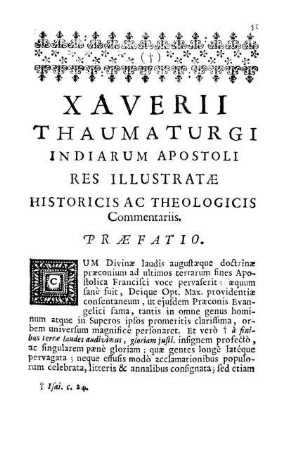 Xaverii Thaumaturgi Indiarum Apostoli Res Illustratæ Historicis Ac Theologicis Commentariis.