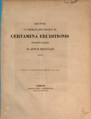 Rector commilitonibus certamina eruditionis propositis praemiis in annum ... indicit, 1864