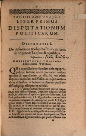 Philippi Hoenonii I.U.D. Libri Duo Disputationum : Prior Politicarum methodice digestarum: Posterior Iuridicarum ad selectas aliquot Pandectarum materias ; De Quibus Ipso praeside in celeberrima Schola Nassovica publice disputarunt ii, quorum nomina singulis disputationibus adscripta sunt, 1