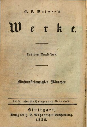 E. L. Bulwer's Werke. 75/76, Leila, oder die Belagerung Granada's ; 1/2