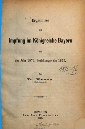 Ergebnisse der Impfung im Königreiche Bayern für das Jahr.... 1875/76 (1878)