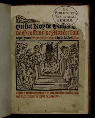 S[ensuyt le livre de Giglan filz de Messire Gauvain] qui fut Roy de Galles et de Geoffroy de Maiẽce son cõpaignon / to' deux cheualiers de la table Rõde
