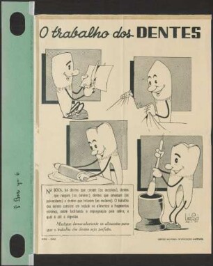 O trabalho dos dentes : mastigue demoradamente os alimentos para que o trabalho dos dentes seja perfeito