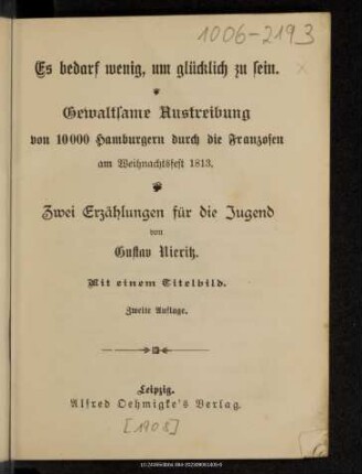 Es bedarf wenig, um glücklich zu sein. Gewaltsame Austreibung von 10000 Hamburgern durch die Franzosen am Weihnachtsfest 1813 : zwei Erzählungen für die Jugend