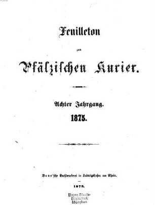 Pfälzischer Kurier. Feuilleton zum Pfälzischen Kurier, 1875 = Jg. 8