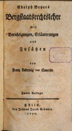 Adolph Bayers Bergstaatsrechtslehre : mit Berichtigungen, Erläuterungen und Zusätzen