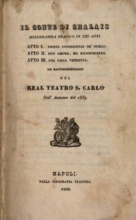 Il Conte di Chalais : melodramma tragico in tre atti ; da rappresentarsi nel Real Teatro S. Carlo nell'autunno del 1839
