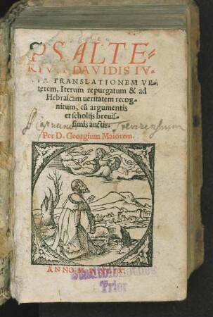 Psalterium Davidis : iuxta translationem veterem, iterum repurgatum & ad Hebraicam veritatem recogn. ; cum argumentis et scholiis brevissimis auctis
