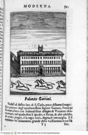 Ritratto di Roma moderna : nel quale sono descritte le sagre basiliche, le chiese, collegij, confraternite ... ; con la narratione dell'opere pie, dell'indulgenze, ... ; distinto in quatordici rioni, abbellito con figure di rame ... / Roma : Michel'Angelo Rossi, 1689Palazzo Gaetani - Ritratto di Roma moderna, da Filippo e Michelangelo de Rossi.