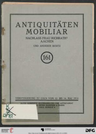 Katalog einer Sammlung von Antiquitäten, Kunstgegenständen, Mobiliar : Nachlass Frau Richrath †, Aachen und anderer Besitz ; Möbel, Skulpturen in Holz, Elfenbein, Wachs, Textilien, Perserteppiche ... ; Versteigerung: 12. bis 14. Mai 1914 (Katalog Nr. 161)
