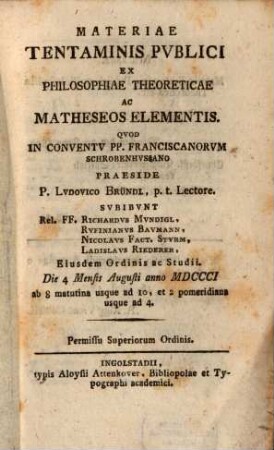 Materiae tentaminis publ. ex philosophicae theor. ac matheseos elementis