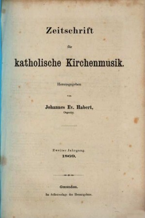 Zeitschrift für katholische Kirchenmusik : Organ d. Österreichischen Cäcilien-Vereines. 2. 1869