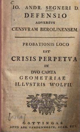 Defensio adversus censuram berolinensem : probationis loco est Crisis perpetua in duo capita geometriae illustris Wolfii