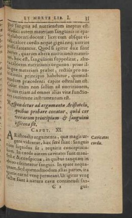 Respondetur ad argumenta Aristotelis, quibus probare conatur, quod cor venarum principium et sanguinis officina sit. Caput XI.