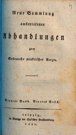 Neue Sammlung auserlesener Abhandlungen zum Gebrauche praktischer Ärzte. 4,4. 1820