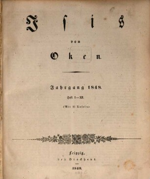 Isis : encyclopädische Zeitschrift, vorzügl. für Naturgeschichte, vergleichende Anatomie u. Physiologie. 1848, 1848