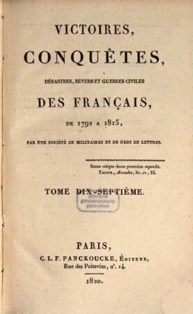 Victoires, conquêtes, désastres, revers et guerres civiles des Français de 1792 à 1815, Tome Dix-Septième