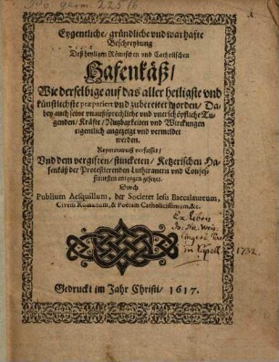 Eygentliche, gründliche und warhafte Beschreybung dess heyligen römischen und catholischen Hafenkäss