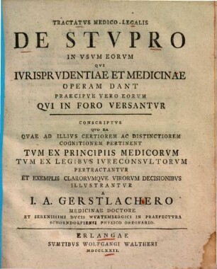 Tractatus medico-legalis de Stupro : in usum eorum, qui iurisprudentiae et medicinae operam dant ...