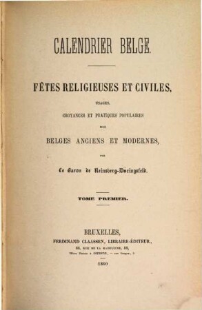 Calendrier belge : Fêtes religieuses et civiles, usages, croyances et pratiques populaires des Belges anciens et modernes, I
